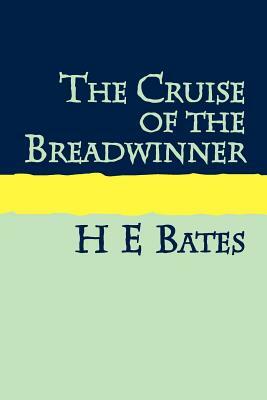 The Cruise of the Breadwinner Large Print by H.E. Bates