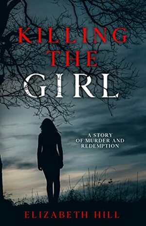 Killing The Girl by Elizabeth Hill