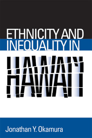 Ethnicity and Inequality in Hawai'i by Jonathan Y. Okamura