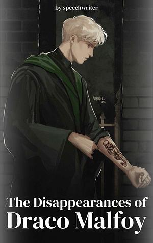 The Dissapearances of Draco Malfoy by speechwriter