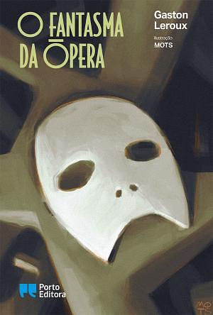 O Fantasma da Ópera by Gaston Leroux