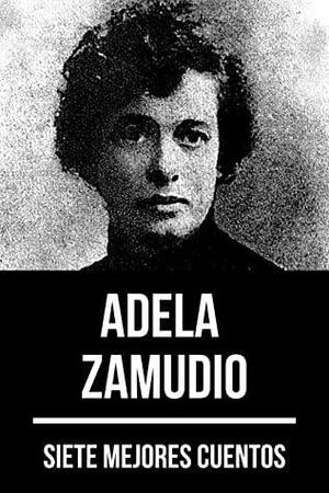 7 mejores cuentos de Adela Zamudio by Adela Zamudio