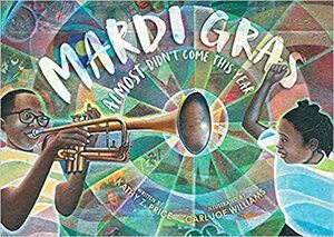 Mardi Gras Almost Didn't Come This Year by Kathy Z. Price