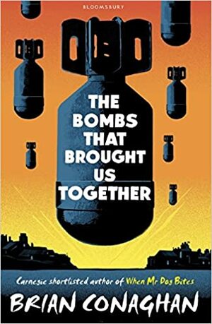 The Bombs That Brought Us Together by Brian Conaghan