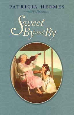 Sweet By And By by Patricia Hermes