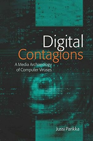 Digital Contagions: A Media Archaeology of Computer Viruses, Second Edition (Digital Formations Book 44) by Jussi Parikka