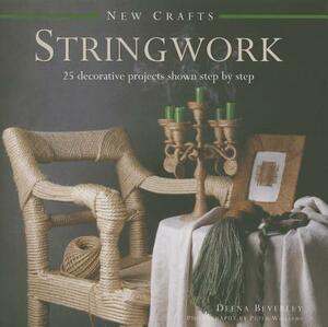 New Crafts: Stringwork: 25 Decorative Projects Shown Step by Step by Deena Beverley