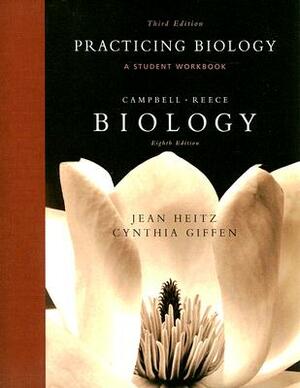Practicing Biology: A Student Workbook: Biology Eighth Edition by Jean Heitz and Cynthia Giffen by Jane Reece, Jean Heitz, Neil Campbell