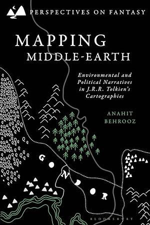 Mapping Middle-earth: Environmental and Political Narratives in J. R. R. Tolkien's Cartographies by Anahit Behrooz