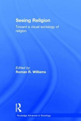 Seeing Religion: Toward a Visual Sociology of Religion by 