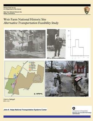 Weir Farm National Historic Site: Alternative Transportation Feasibility Study by U. S. Department National Park Service