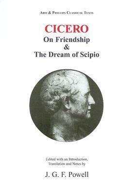 Laelius, on Friendship and the Dream of Scipio (Classical Texts) by J.G.F. Powell, Marcus Tullius Cicero
