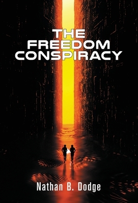 The Freedom Conspiracy by Nathan B. Dodge