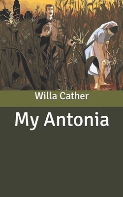 My Antonia by Willa Cather