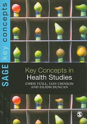 Key Concepts in Health Studies by Eilidh Duncan, Chris Yuill, Iain Crinson