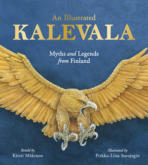 An Illustrated Kalevala: Myths and Legends from Finland by Kirsti Mäkinen