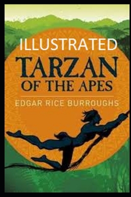 Tarzan of the Apes Illustrated by Edgar Rice Burroughs