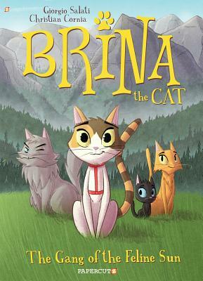 Brina the Cat: The Gang of the Feline Sun by Giorgio Salati