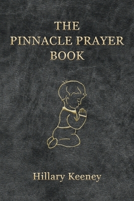 The Pinnacle Prayer Book by Hillary Keeney