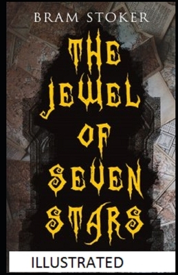 The Jewel of Seven Stars Illustrated by Bram Stoker