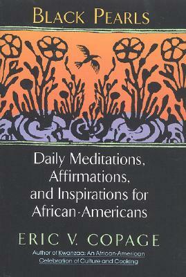 Black Pearls: Daily Meditations, Affirmations, and Inspirations for African-Americans by Eric V. Copage