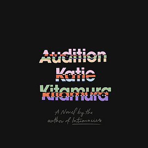 Audition by Katie Kitamura