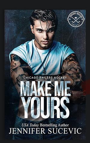 Make Me Yours: A Friends-to-Lovers Forced Proximity Sports Romance by Jennifer Sucevic