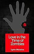 Love in the Time of Zombies by Lynn Messina