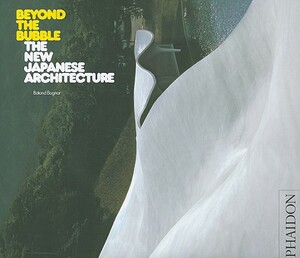 Beyond the Bubble: The New Japanese Architecture by Botond Bognar
