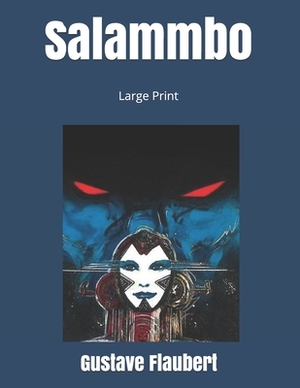 Salammbo: Large Print by Gustave Flaubert