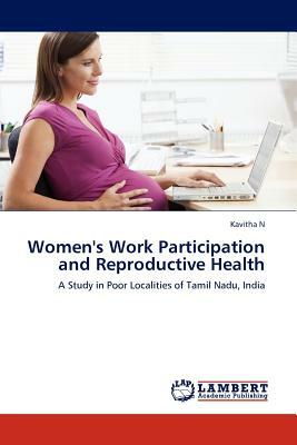 Women's Work Participation and Reproductive Health by Kavitha N