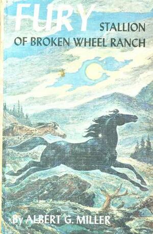 Fury, Stallion Of Broken Wheel Ranch by Albert G. Miller