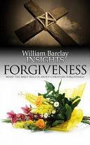 Forgiveness: What the Bible Tells Us about Christian Forgiveness by William Barclay