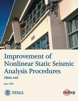 Improvement of Nonlinear Static Seismic Analysis Procedures (FEMA 440) by Federal Emergency Management Agency, U. S. Department of Homeland Security