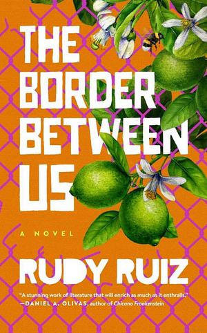 The Border Between Us by Rudy Ruiz