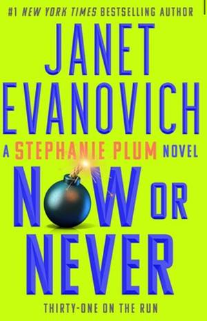 Now or Never: Stephanie Plum 31 by Janet Evanovich