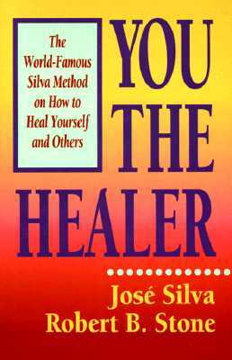 You the Healer by Jose Silva, Silva &. Stone