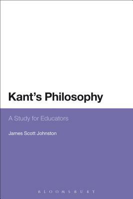 Kant's Philosophy: A Study for Educators by James Scott Johnston