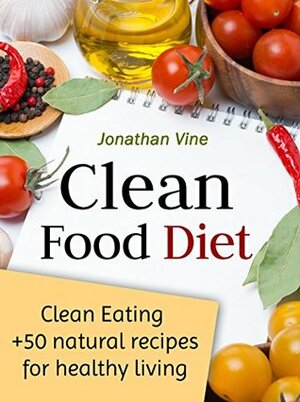 Clean Food Diet: Avoid Processed Foods and Eat Clean with Few Simple Lifestyle Changes by Tali Carmi, Jonathan Vine