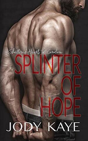 Splinter of Hope by Jody Kaye
