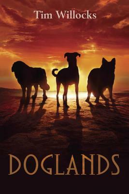 Doglands by Tim Willocks