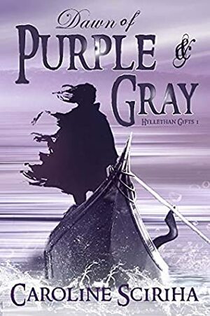 Dawn of Purple and Gray (Hyllethan Gifts, #1) by Caroline Sciriha