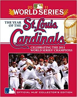 The Year of the St. Louis Cardinals: Celebrating the 2011 World Series Champions by Major League Baseball