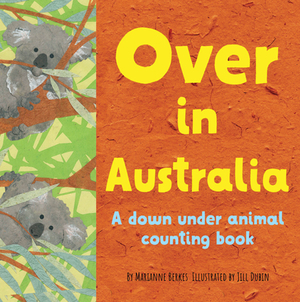 Over in Australia: A Down Under Baby Animal Counting Book by Marianne Berkes