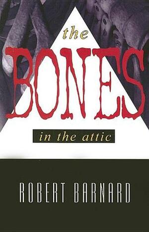 The Bones In The Attic by Robert Barnard