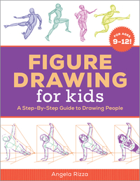 Figure Drawing for Kids: A Step-By-Step Guide to Drawing People by Angela Rizza