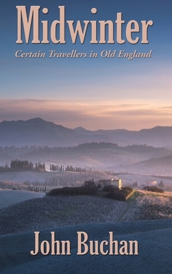 Midwinter: Certain Travellers in Old England by John Buchan