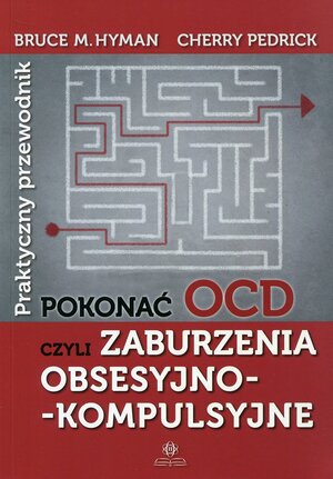 Pokonać OCD czyli zaburzenia obsesyjno-kompulsyjne. Praktyczny przewodnik by Bruce M. Hyman, Cherry Pedrick