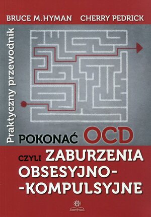 Pokonać OCD czyli zaburzenia obsesyjno-kompulsyjne. Praktyczny przewodnik by Cherry Pedrick, Bruce M. Hyman