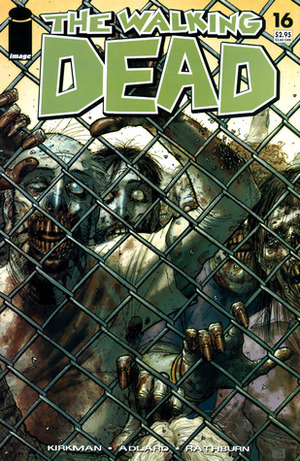 The Walking Dead, Issue #16 by Charlie Adlard, Cliff Rathburn, Robert Kirkman